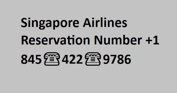 Singapore Airlines Reservation Number +1 845-422-9786 | Drop